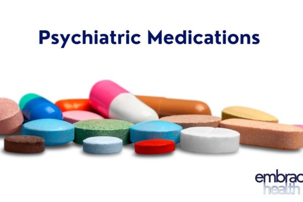 What Drugs Do Psychiatrists Prescribe? - Embrace Health